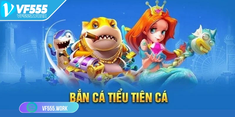 ban-ca-tieu-tien-vf555-the-loai-ban-ca-doi-thuong