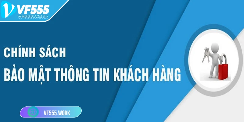 chinh-sach-bao-mat-vf555-bao-ve-quyen-loi